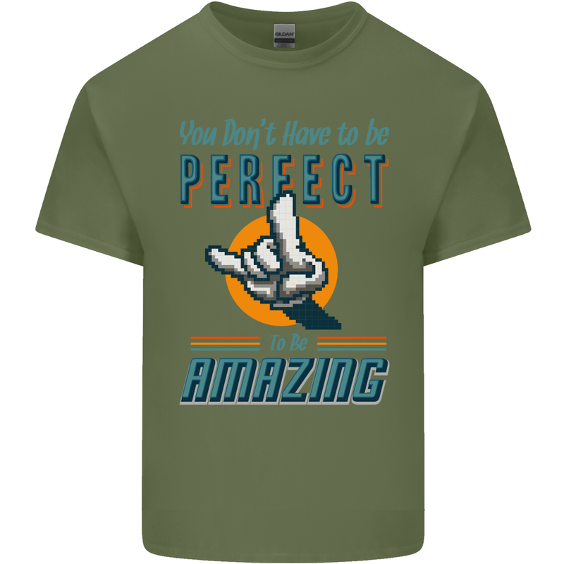 You Don't Have to Be Perfect to Be Amazing Mens Cotton T-Shirt Tee Top Military Green