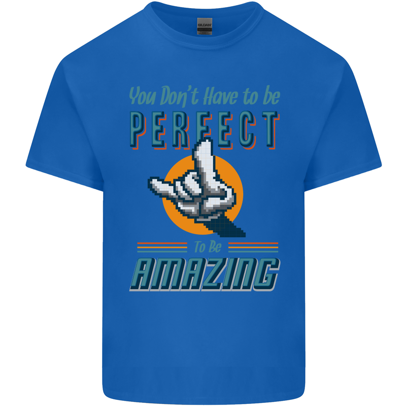 You Don't Have to Be Perfect to Be Amazing Mens Cotton T-Shirt Tee Top Royal Blue