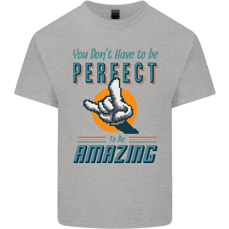 You Don't Have to Be Perfect to Be Amazing Mens Cotton T-Shirt Tee Top Sports Grey