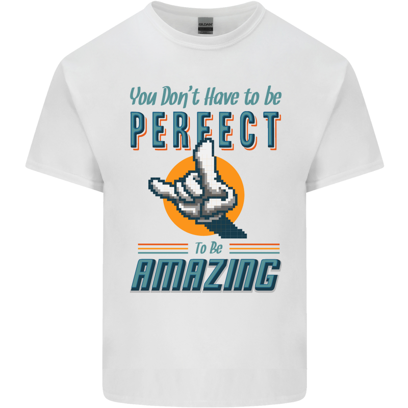 You Don't Have to Be Perfect to Be Amazing Mens Cotton T-Shirt Tee Top White