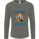 You Don't Have to Be Perfect to Be Amazing Mens Long Sleeve T-Shirt Charcoal