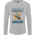 You Don't Have to Be Perfect to Be Amazing Mens Long Sleeve T-Shirt Sports Grey