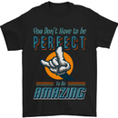 You Don't Have to Be Perfect to Be Amazing Mens T-Shirt Cotton Gildan Black