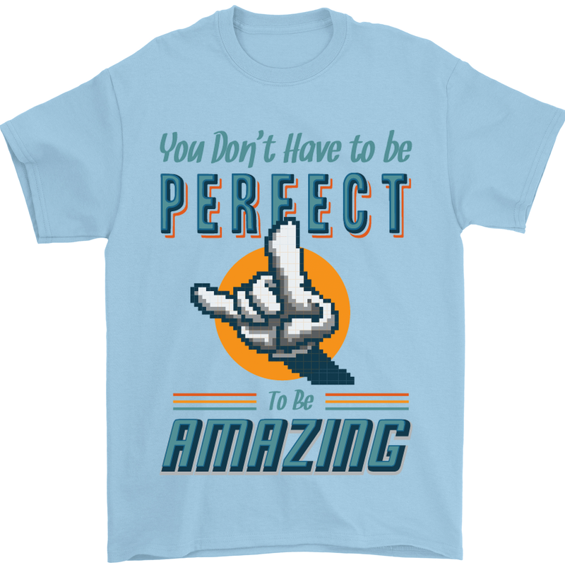 You Don't Have to Be Perfect to Be Amazing Mens T-Shirt Cotton Gildan Light Blue
