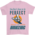 You Don't Have to Be Perfect to Be Amazing Mens T-Shirt Cotton Gildan Light Pink