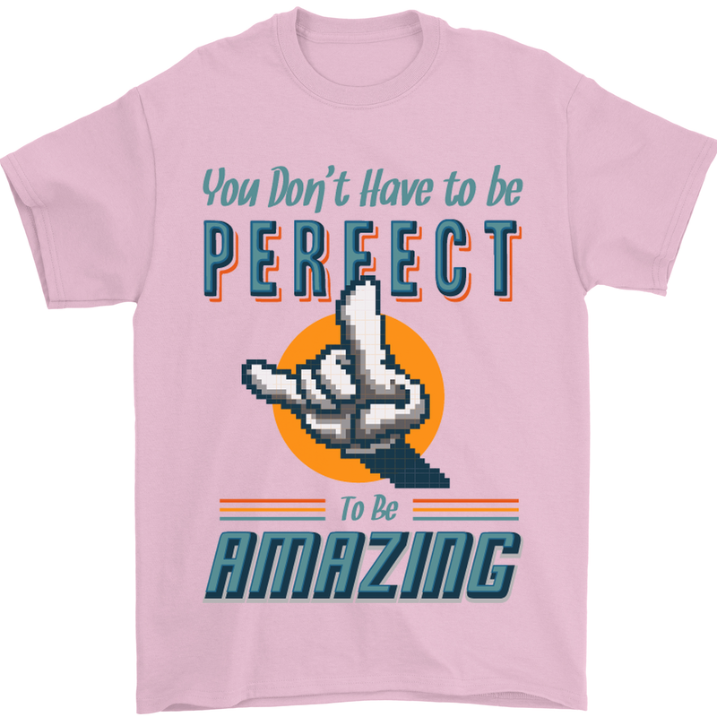 You Don't Have to Be Perfect to Be Amazing Mens T-Shirt Cotton Gildan Light Pink