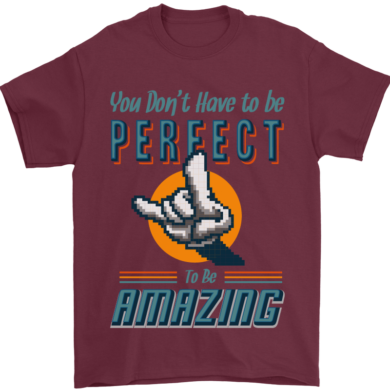You Don't Have to Be Perfect to Be Amazing Mens T-Shirt Cotton Gildan Maroon