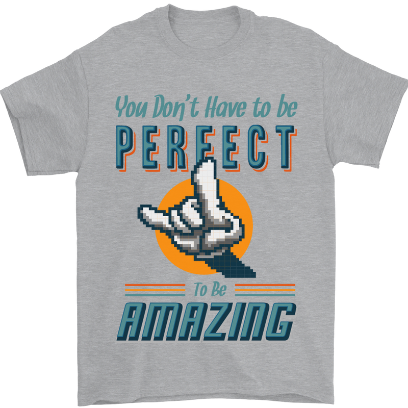You Don't Have to Be Perfect to Be Amazing Mens T-Shirt Cotton Gildan Sports Grey
