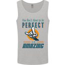 You Don't Have to Be Perfect to Be Amazing Mens Vest Tank Top Sports Grey