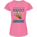 You Don't Have to Be Perfect to Be Amazing Womens Petite Cut T-Shirt Azalea
