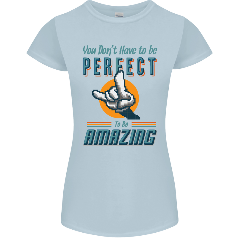 You Don't Have to Be Perfect to Be Amazing Womens Petite Cut T-Shirt Light Blue
