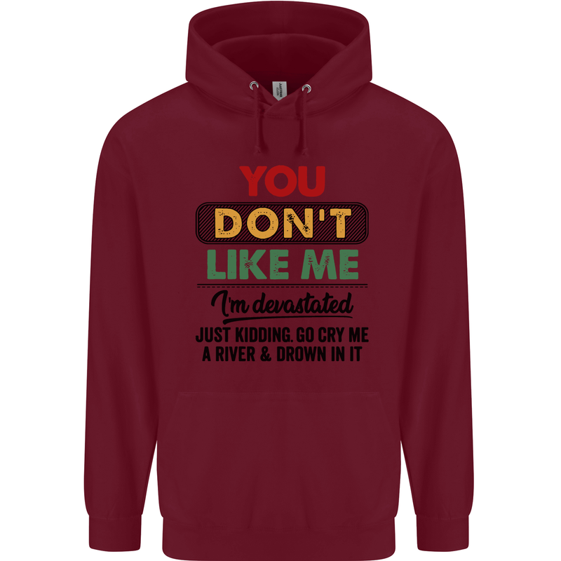 You Dont Like Me Funny Sarcastic Slogan Childrens Kids Hoodie Maroon