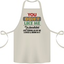 You Dont Like Me Funny Sarcastic Slogan Cotton Apron 100% Organic Natural