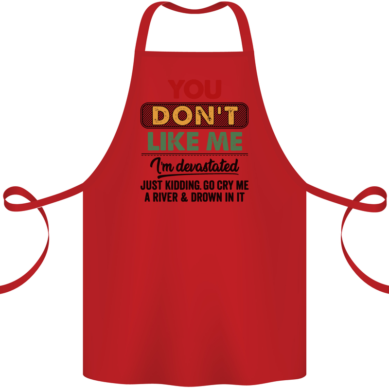 You Dont Like Me Funny Sarcastic Slogan Cotton Apron 100% Organic Red