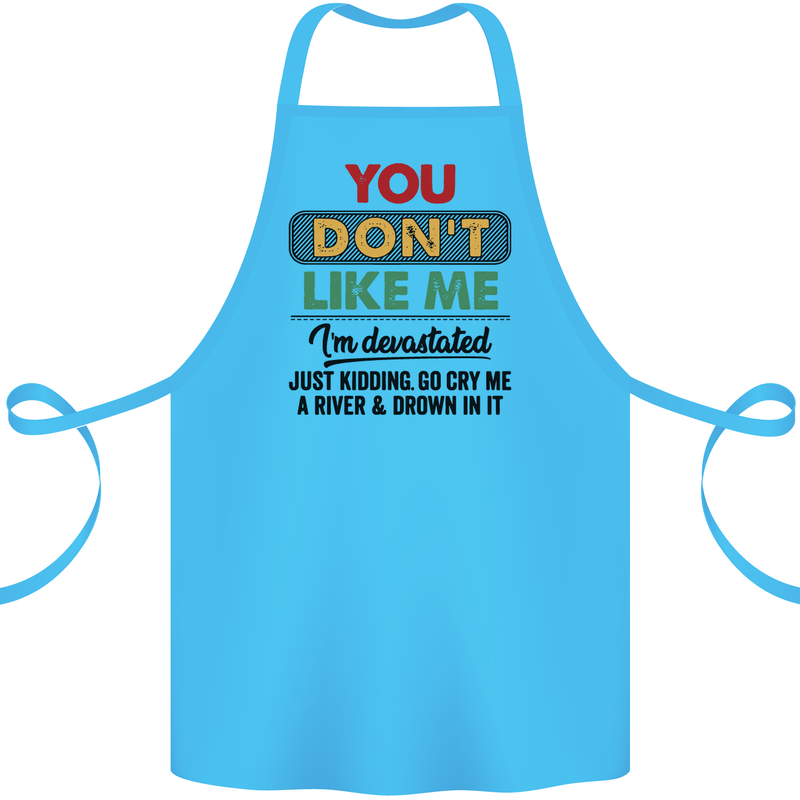 You Dont Like Me Funny Sarcastic Slogan Cotton Apron 100% Organic Turquoise