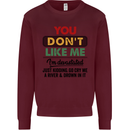 You Dont Like Me Funny Sarcastic Slogan Kids Sweatshirt Jumper Maroon