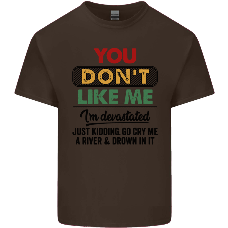 You Dont Like Me Funny Sarcastic Slogan Kids T-Shirt Childrens Chocolate