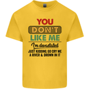 You Dont Like Me Funny Sarcastic Slogan Kids T-Shirt Childrens Yellow