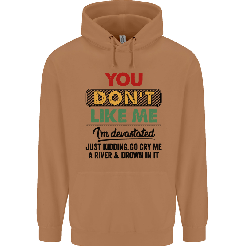 You Dont Like Me Funny Sarcastic Slogan Mens 80% Cotton Hoodie Caramel Latte