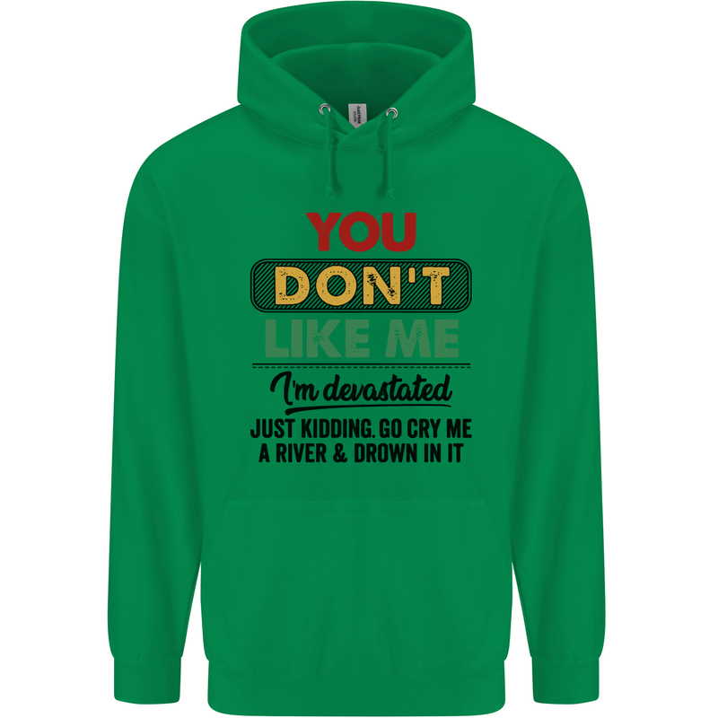 You Dont Like Me Funny Sarcastic Slogan Mens 80% Cotton Hoodie Irish Green