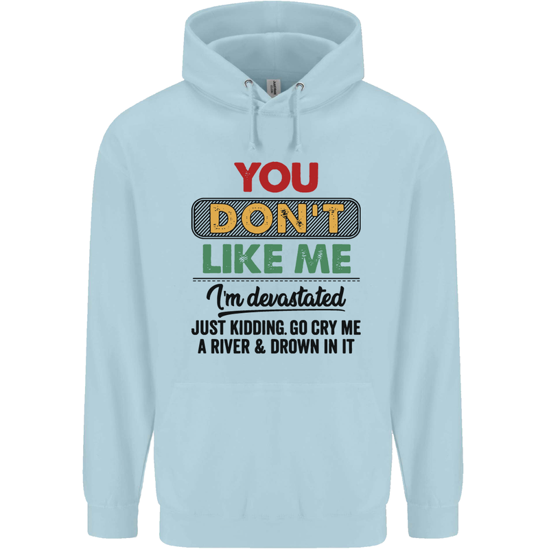 You Dont Like Me Funny Sarcastic Slogan Mens 80% Cotton Hoodie Light Blue