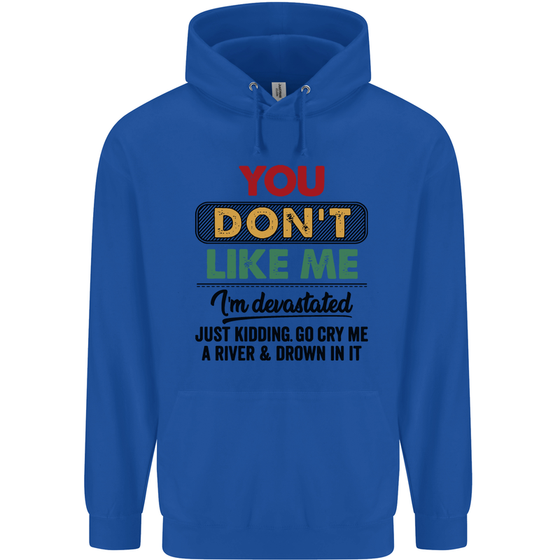 You Dont Like Me Funny Sarcastic Slogan Mens 80% Cotton Hoodie Royal Blue