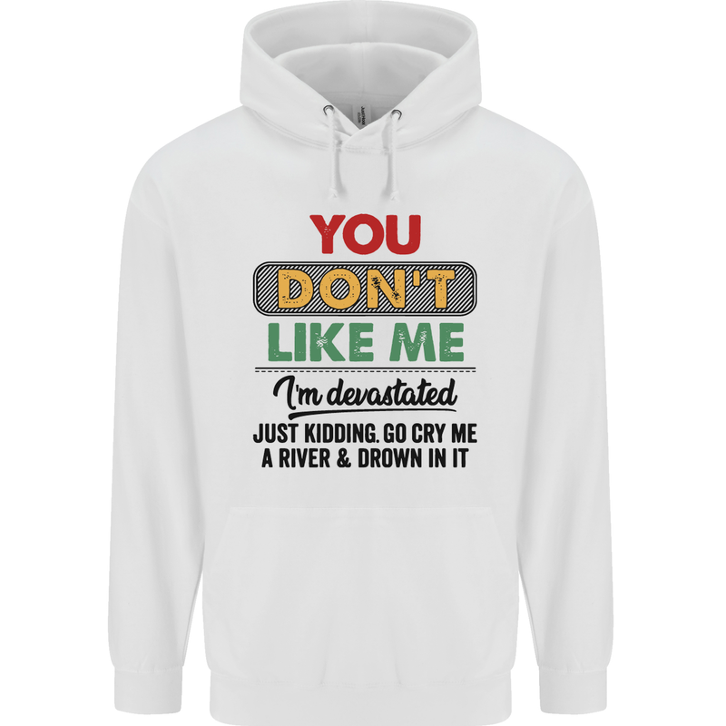 You Dont Like Me Funny Sarcastic Slogan Mens 80% Cotton Hoodie White
