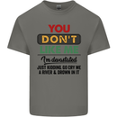 You Dont Like Me Funny Sarcastic Slogan Mens Cotton T-Shirt Tee Top Charcoal