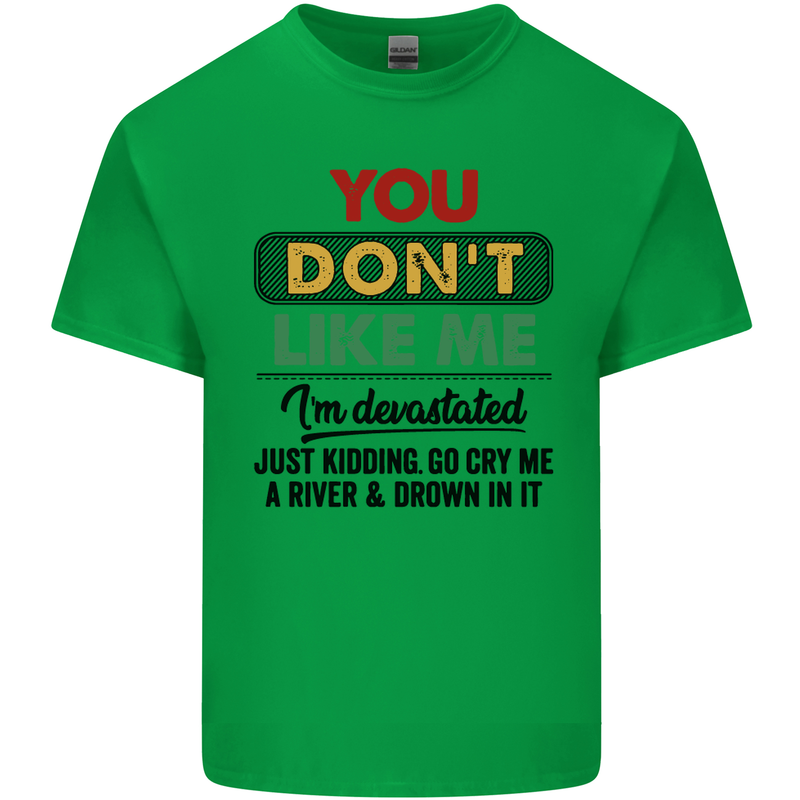 You Dont Like Me Funny Sarcastic Slogan Mens Cotton T-Shirt Tee Top Irish Green