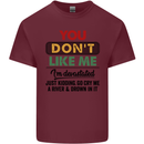 You Dont Like Me Funny Sarcastic Slogan Mens Cotton T-Shirt Tee Top Maroon