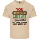 You Dont Like Me Funny Sarcastic Slogan Mens Cotton T-Shirt Tee Top Sand
