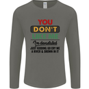 You Dont Like Me Funny Sarcastic Slogan Mens Long Sleeve T-Shirt Charcoal