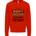 You Dont Like Me Funny Sarcastic Slogan Mens Sweatshirt Jumper Bright Red