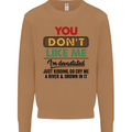 You Dont Like Me Funny Sarcastic Slogan Mens Sweatshirt Jumper Caramel Latte
