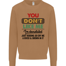You Dont Like Me Funny Sarcastic Slogan Mens Sweatshirt Jumper Caramel Latte