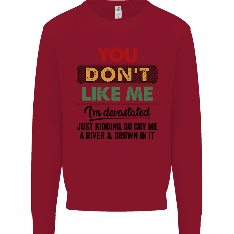 You Dont Like Me Funny Sarcastic Slogan Mens Sweatshirt Jumper Red