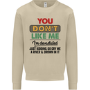 You Dont Like Me Funny Sarcastic Slogan Mens Sweatshirt Jumper Sand