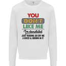 You Dont Like Me Funny Sarcastic Slogan Mens Sweatshirt Jumper White