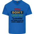 You Dont Like Me Funny Sarcastic Slogan Mens V-Neck Cotton T-Shirt Royal Blue