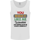 You Dont Like Me Funny Sarcastic Slogan Mens Vest Tank Top White