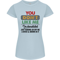 You Dont Like Me Funny Sarcastic Slogan Womens Petite Cut T-Shirt Light Blue