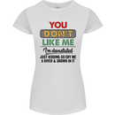 You Dont Like Me Funny Sarcastic Slogan Womens Petite Cut T-Shirt White