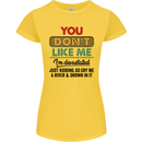 You Dont Like Me Funny Sarcastic Slogan Womens Petite Cut T-Shirt Yellow