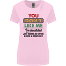 You Dont Like Me Funny Sarcastic Slogan Womens Wider Cut T-Shirt Light Pink