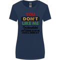 You Dont Like Me Funny Sarcastic Slogan Womens Wider Cut T-Shirt Navy Blue