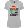 You Dont Like Me Funny Sarcastic Slogan Womens Wider Cut T-Shirt Sports Grey