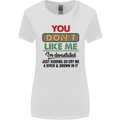 You Dont Like Me Funny Sarcastic Slogan Womens Wider Cut T-Shirt White