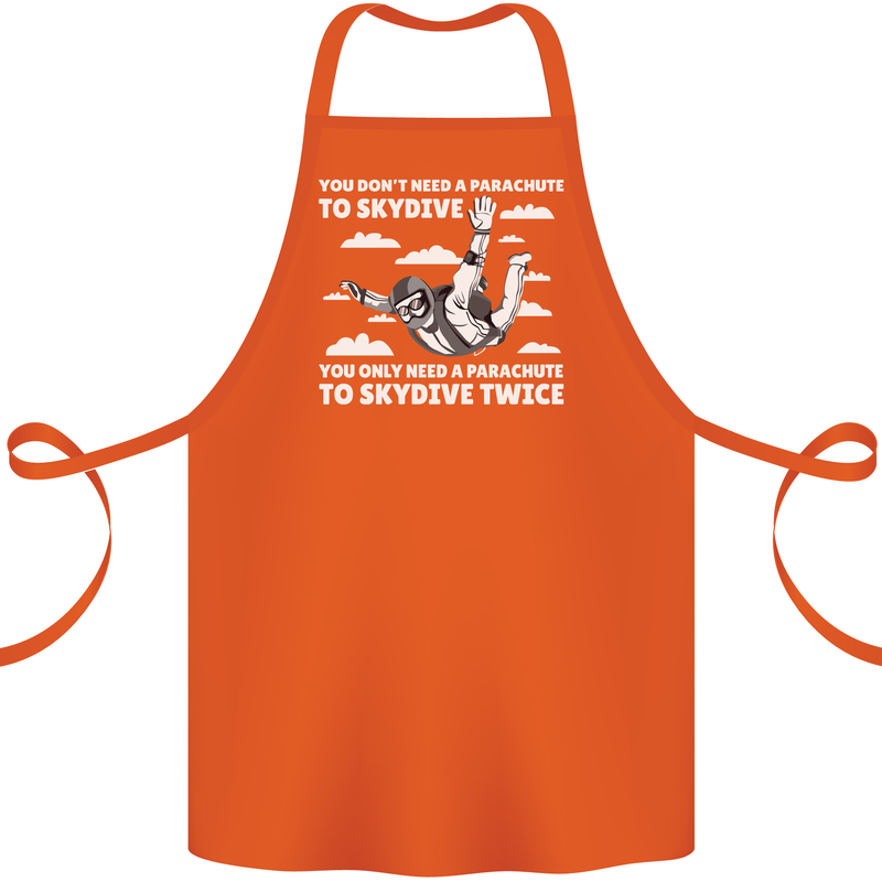 You a Parachute to Skydive Twice Skydiving Cotton Apron 100% Organic Orange