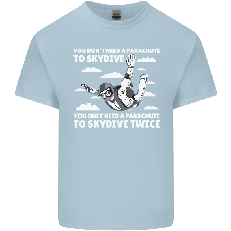 You a Parachute to Skydive Twice Skydiving Kids T-Shirt Childrens Light Blue