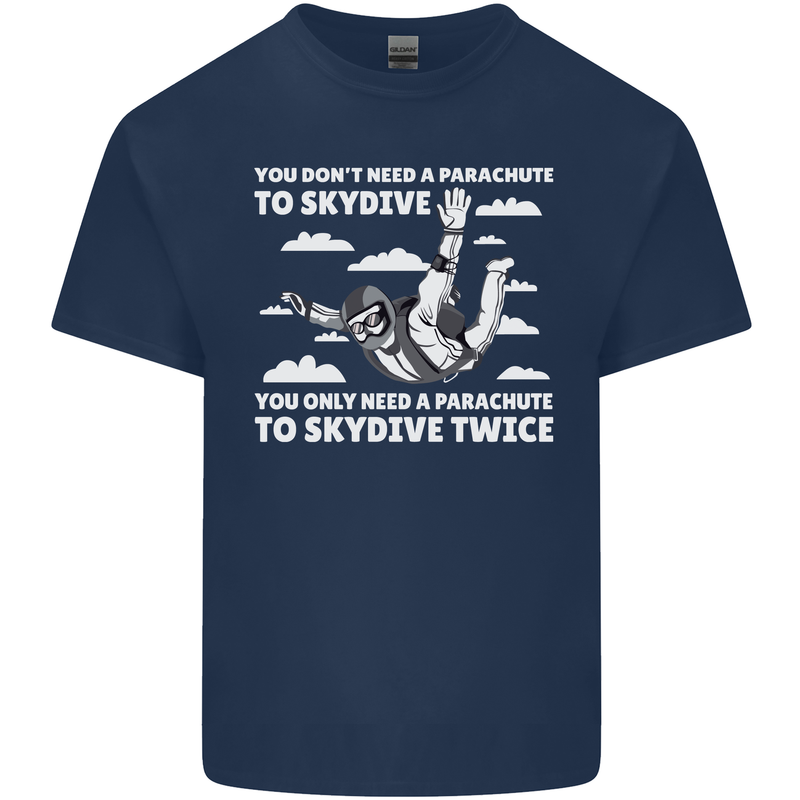 You a Parachute to Skydive Twice Skydiving Kids T-Shirt Childrens Navy Blue
